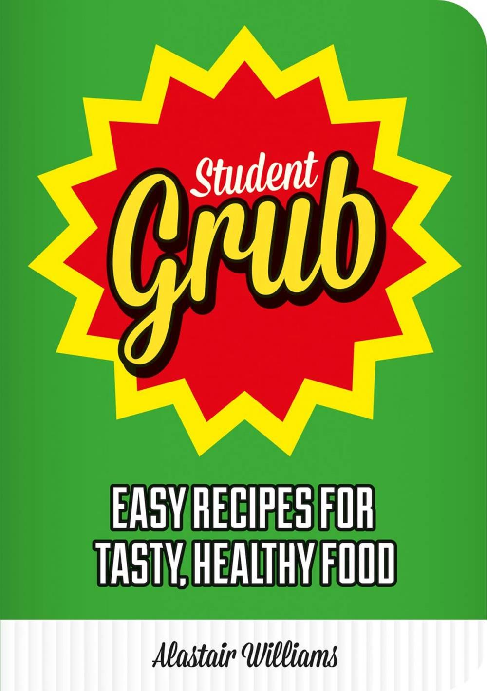 Big bigCover of Student Grub: Easy Recipes For Tasty, Healthy Food