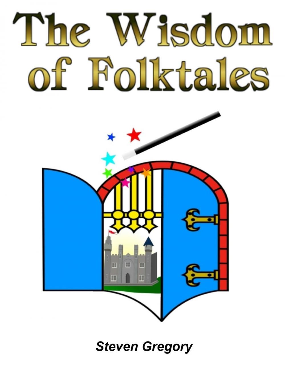 Big bigCover of The Wisdom of Folktales: Lessons on How to Live Happily Ever After