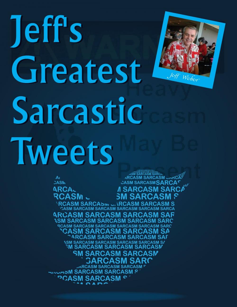 Big bigCover of Jeff's Greatest Sarcastic Tweets