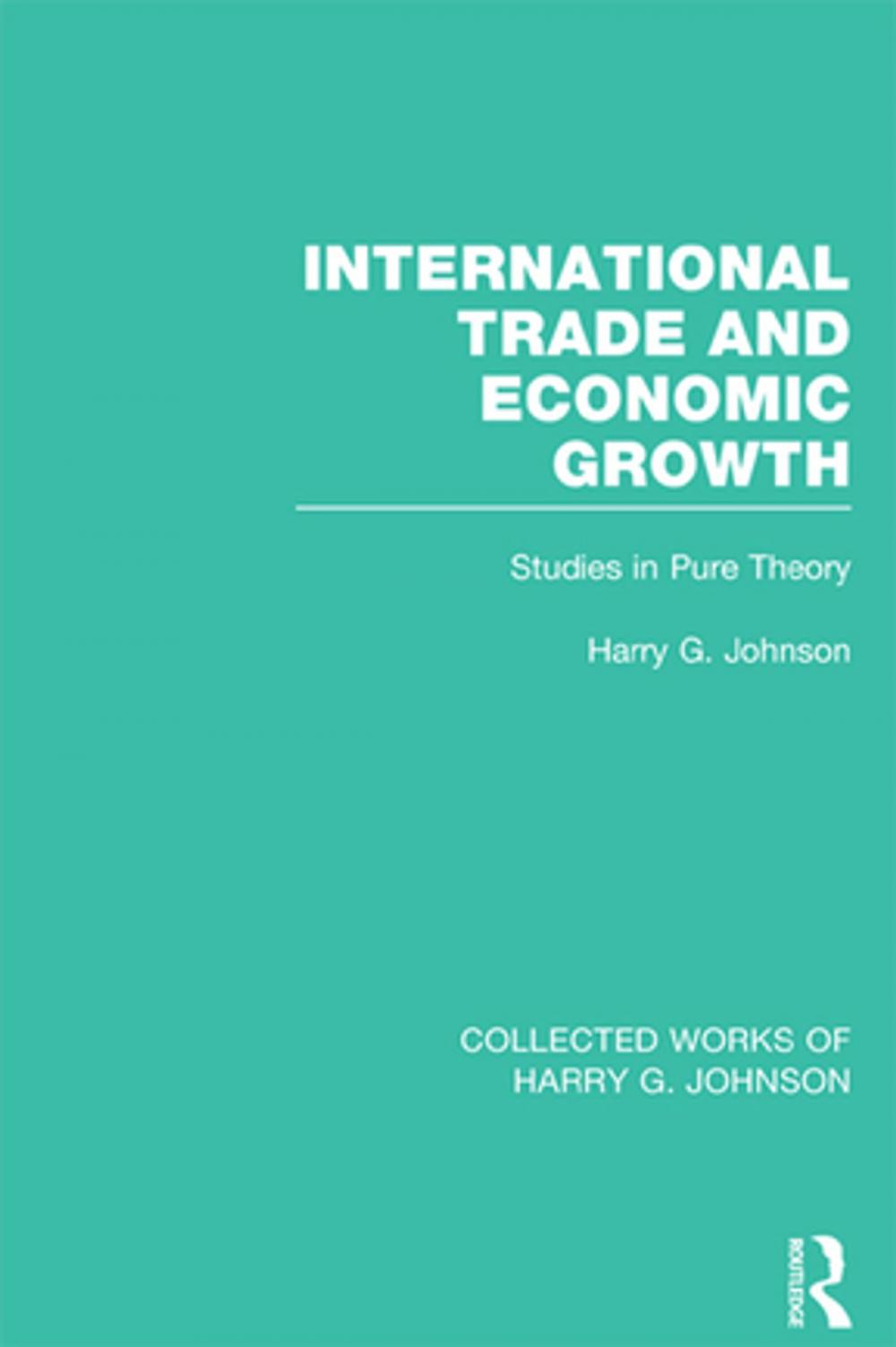 Big bigCover of International Trade and Economic Growth (Collected Works of Harry Johnson)