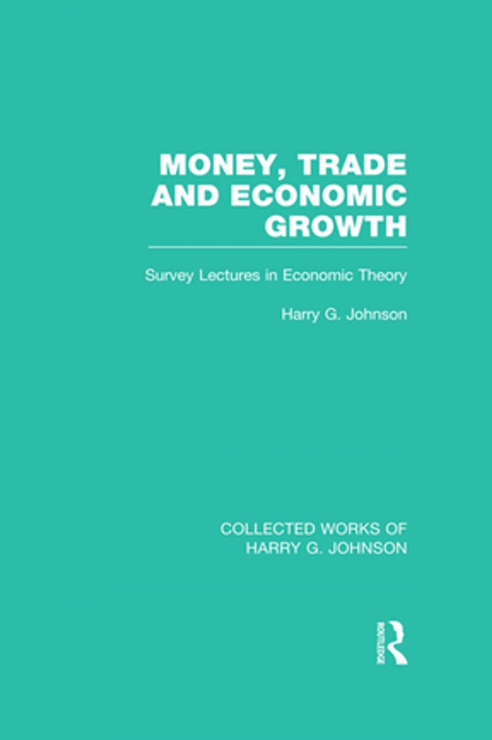 Big bigCover of Money, Trade and Economic Growth (Collected Works of Harry Johnson)