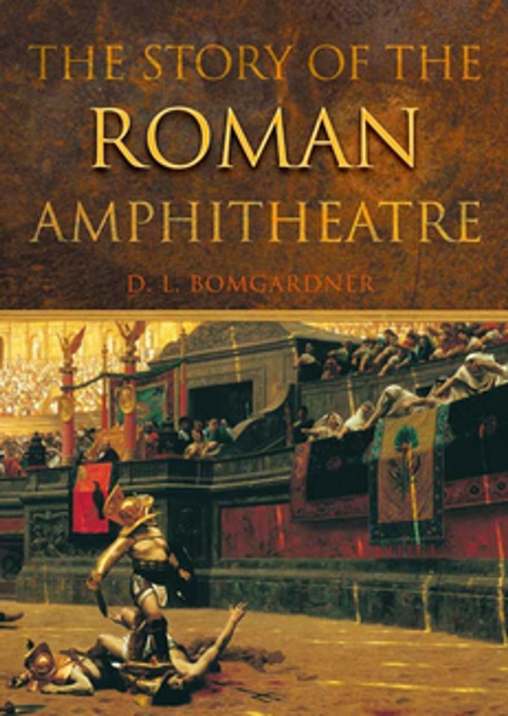 Big bigCover of The Story of the Roman Amphitheatre