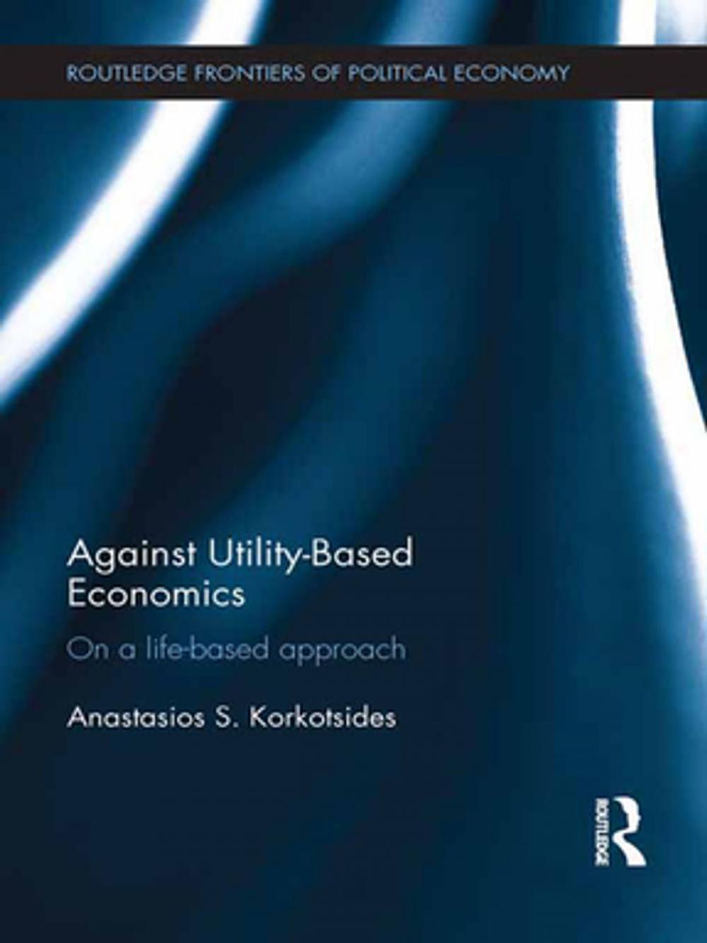 Big bigCover of Against Utility-Based Economics