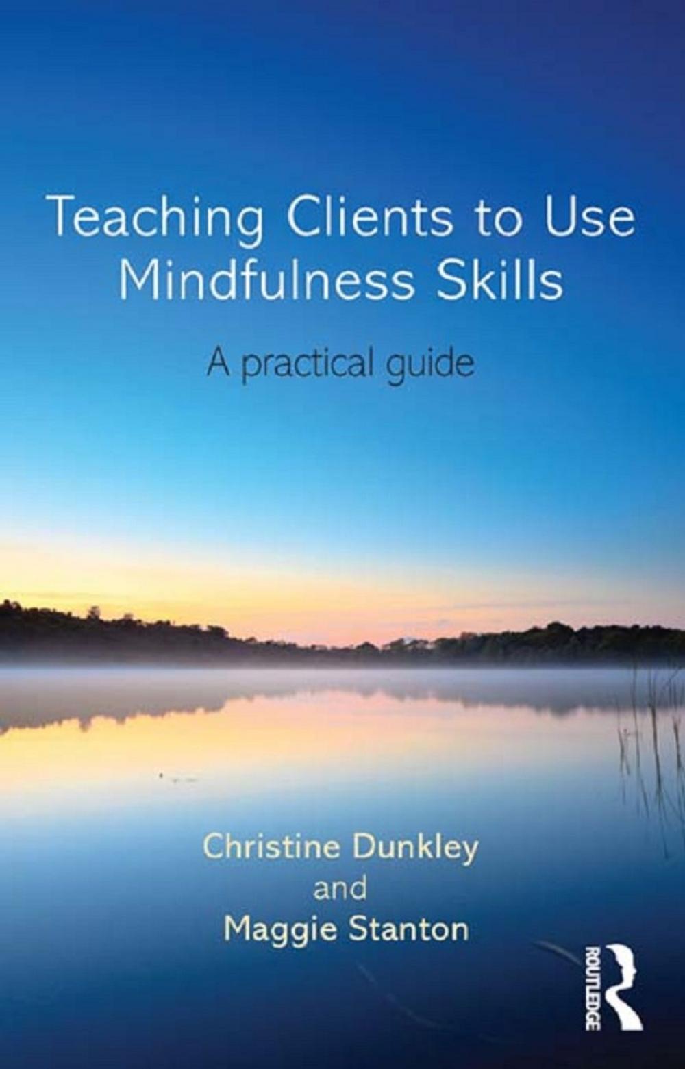 Big bigCover of Teaching Clients to Use Mindfulness Skills