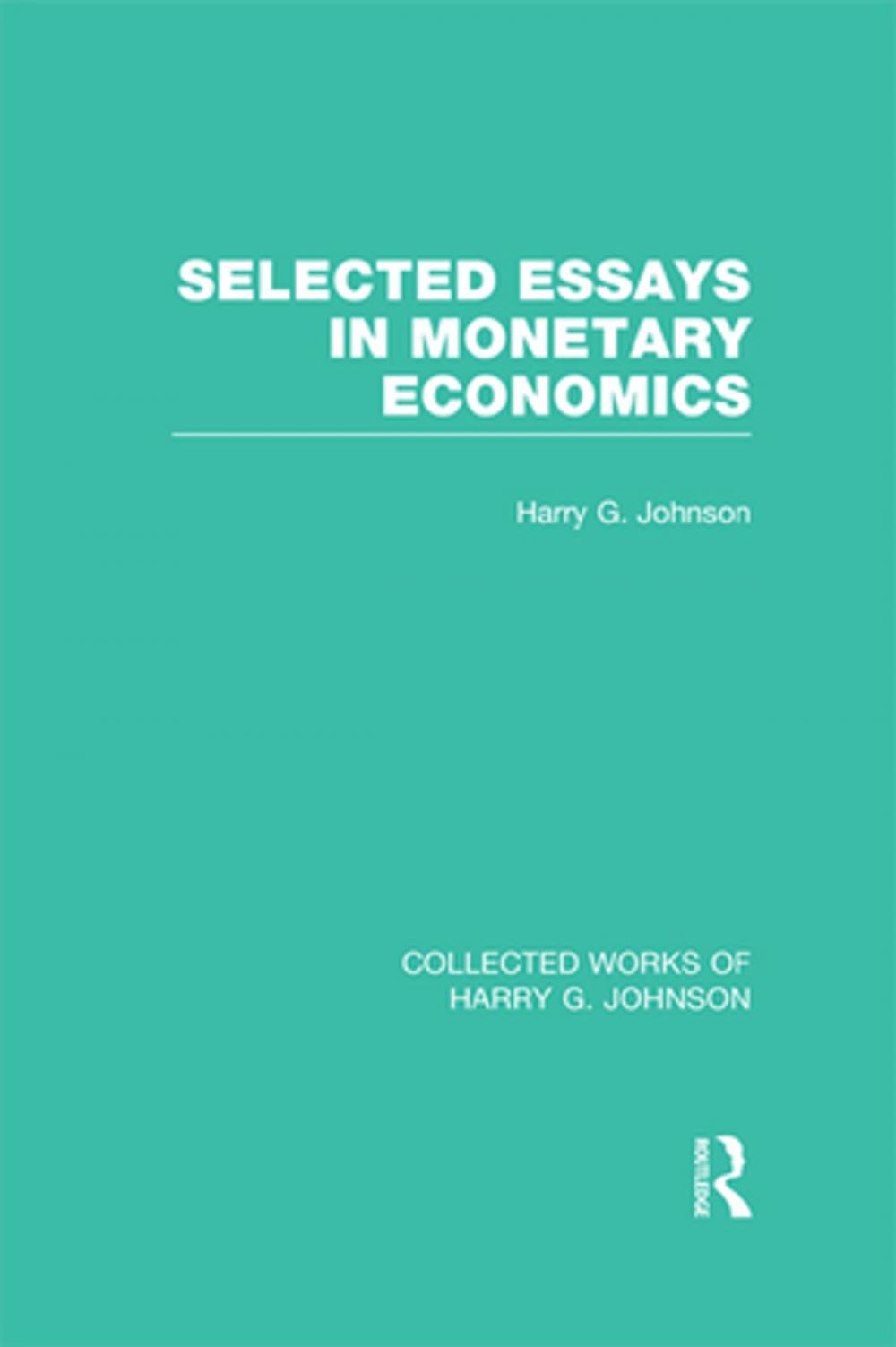 Big bigCover of Selected Essays in Monetary Economics (Collected Works of Harry Johnson)