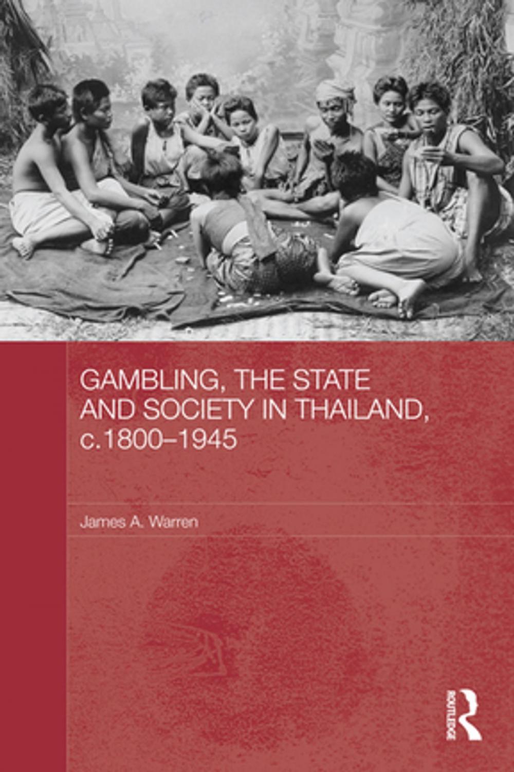 Big bigCover of Gambling, the State and Society in Thailand, c.1800-1945