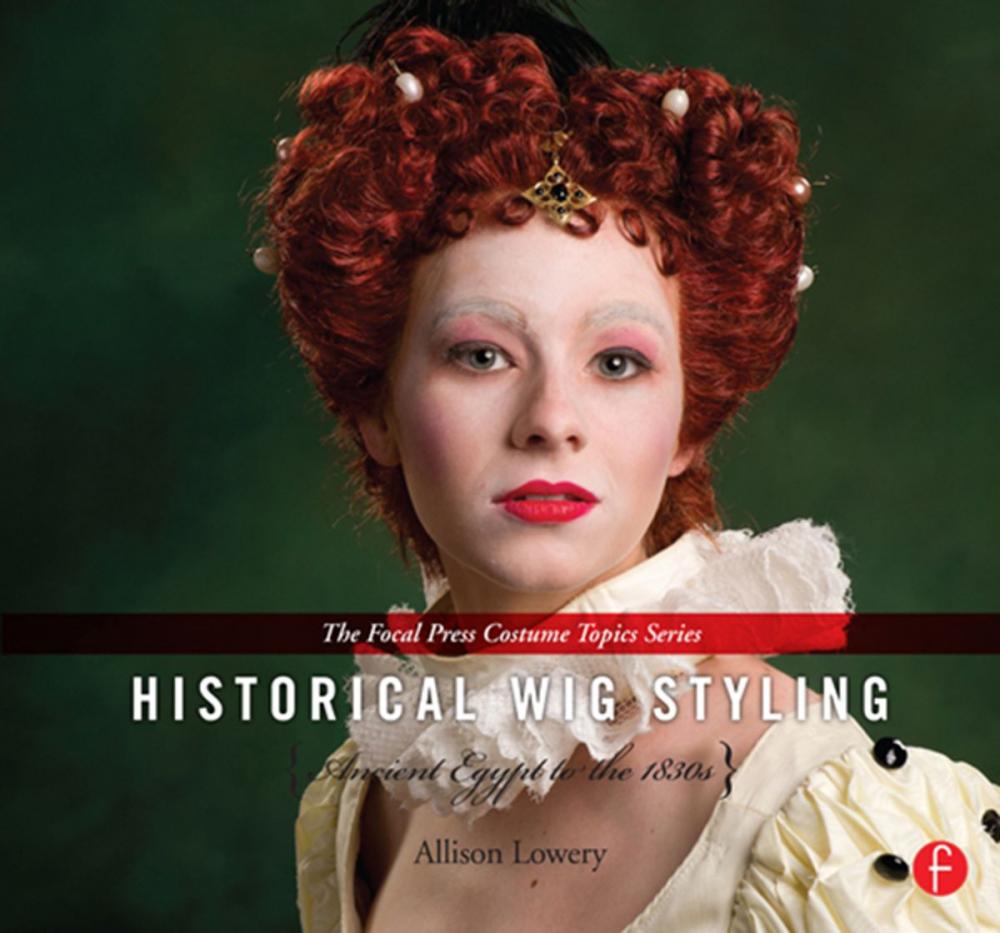 Big bigCover of Historical Wig Styling: Ancient Egypt to the 1830s