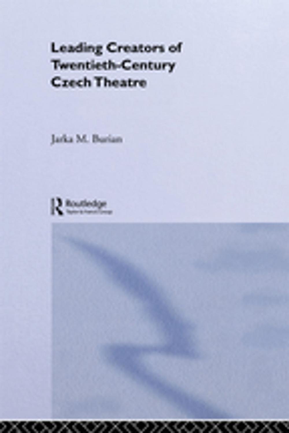 Big bigCover of Leading Creators of Twentieth-Century Czech Theatre