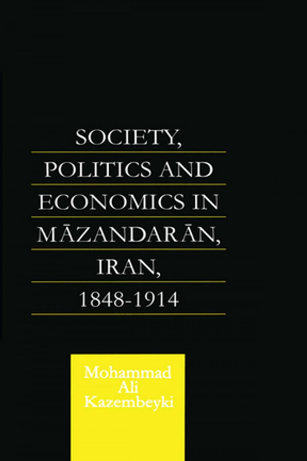 Big bigCover of Society, Politics and Economics in Mazandaran, Iran 1848-1914