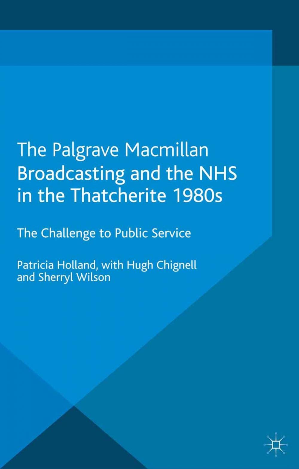 Big bigCover of Broadcasting and the NHS in the Thatcherite 1980s