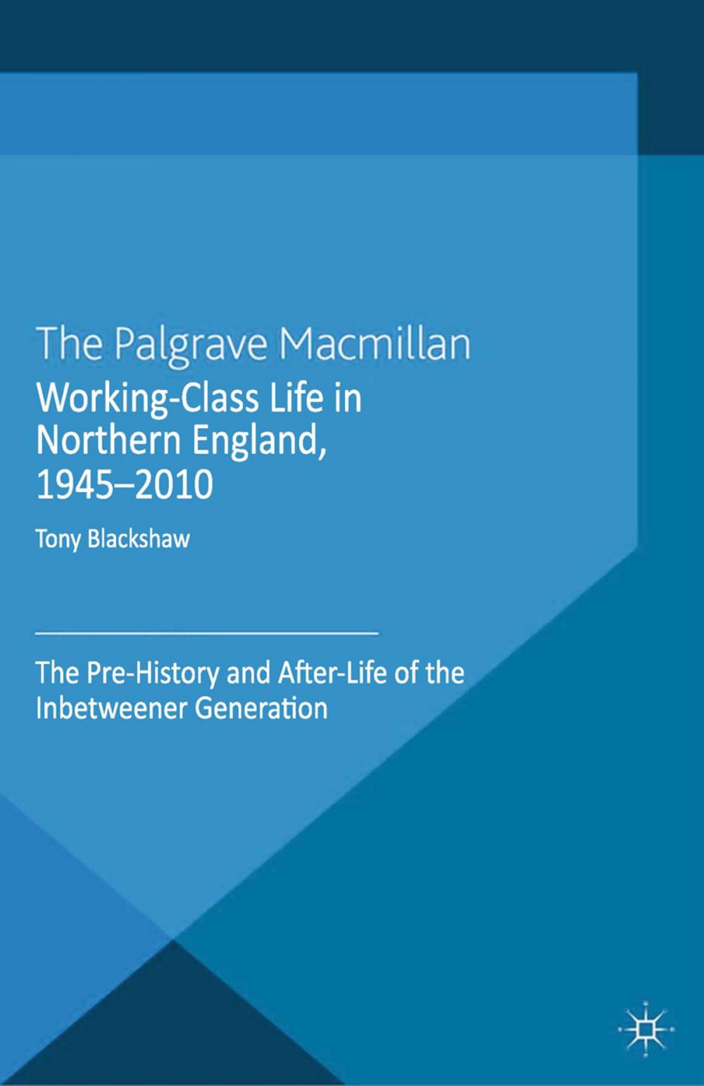 Big bigCover of Working-Class Life in Northern England, 1945-2010