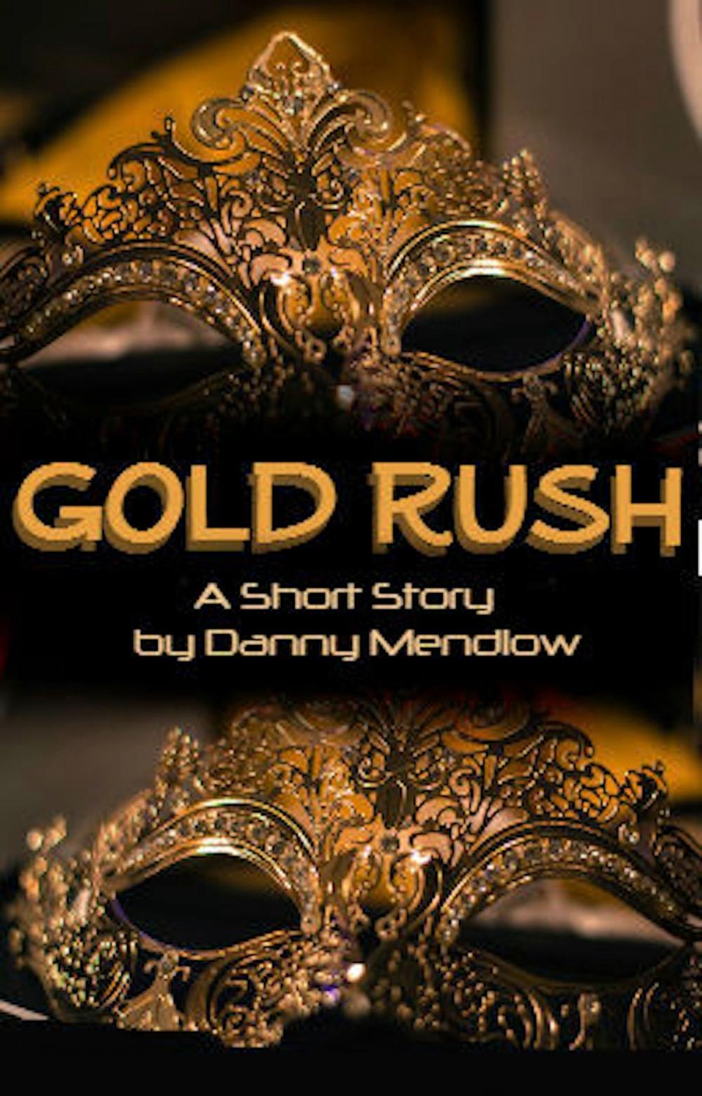 Big bigCover of Gold Rush: By Danny Mendlow