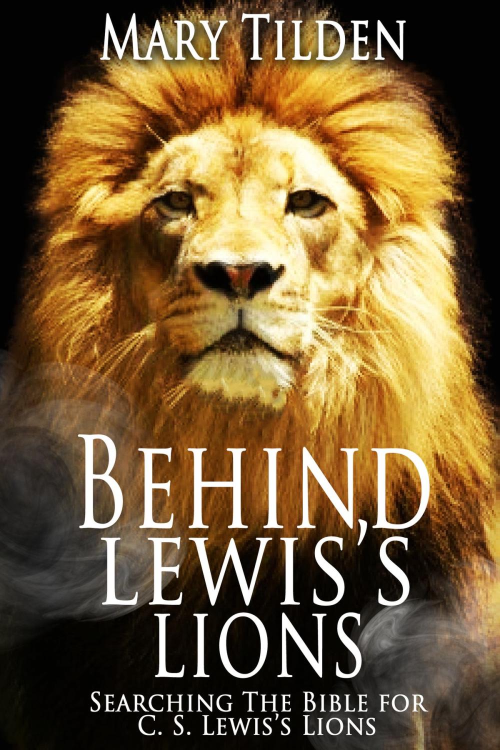 Big bigCover of Behind Lewis's Lions: Searching the Bible for C.S. Lewis's Lions