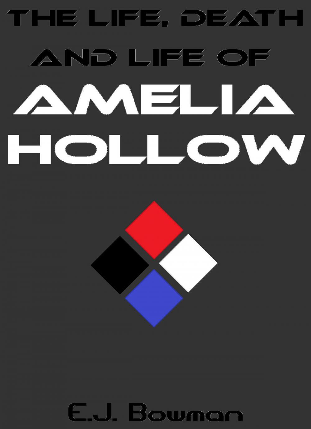 Big bigCover of The Life, Death and Life of Amelia Hollow