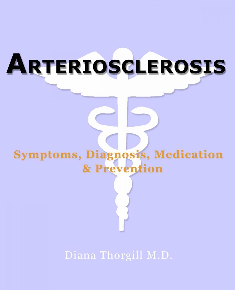 Big bigCover of Arteriosclerosis: Symptoms, Diagnosis, Medication, Prevention