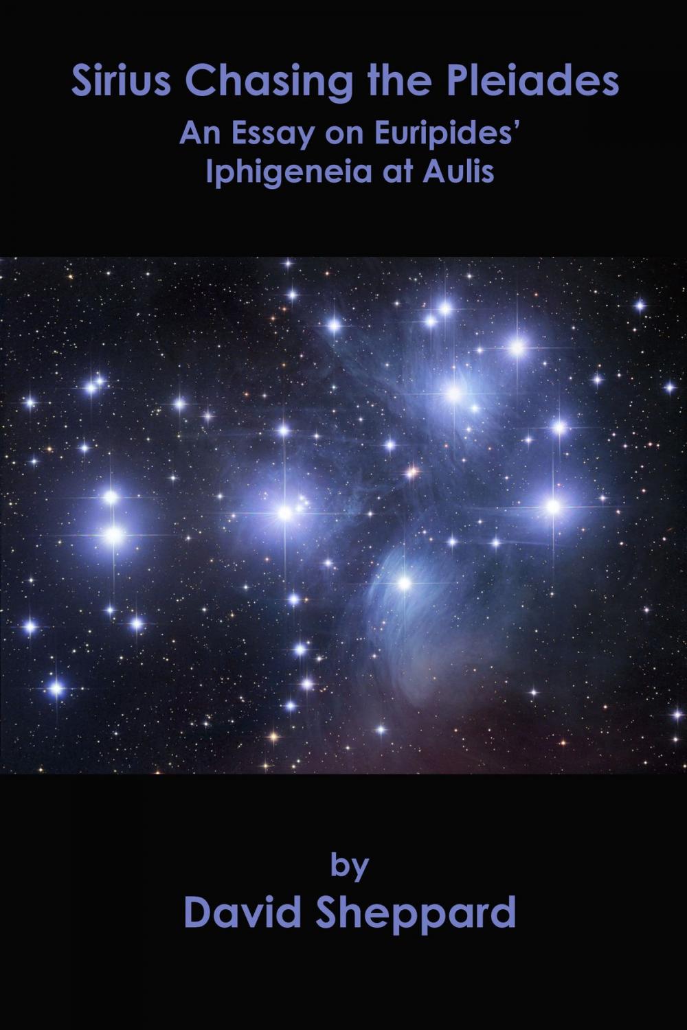 Big bigCover of Sirius Chasing the Pleiades, An Essay on Euripides' Iphigeneia at Aulis