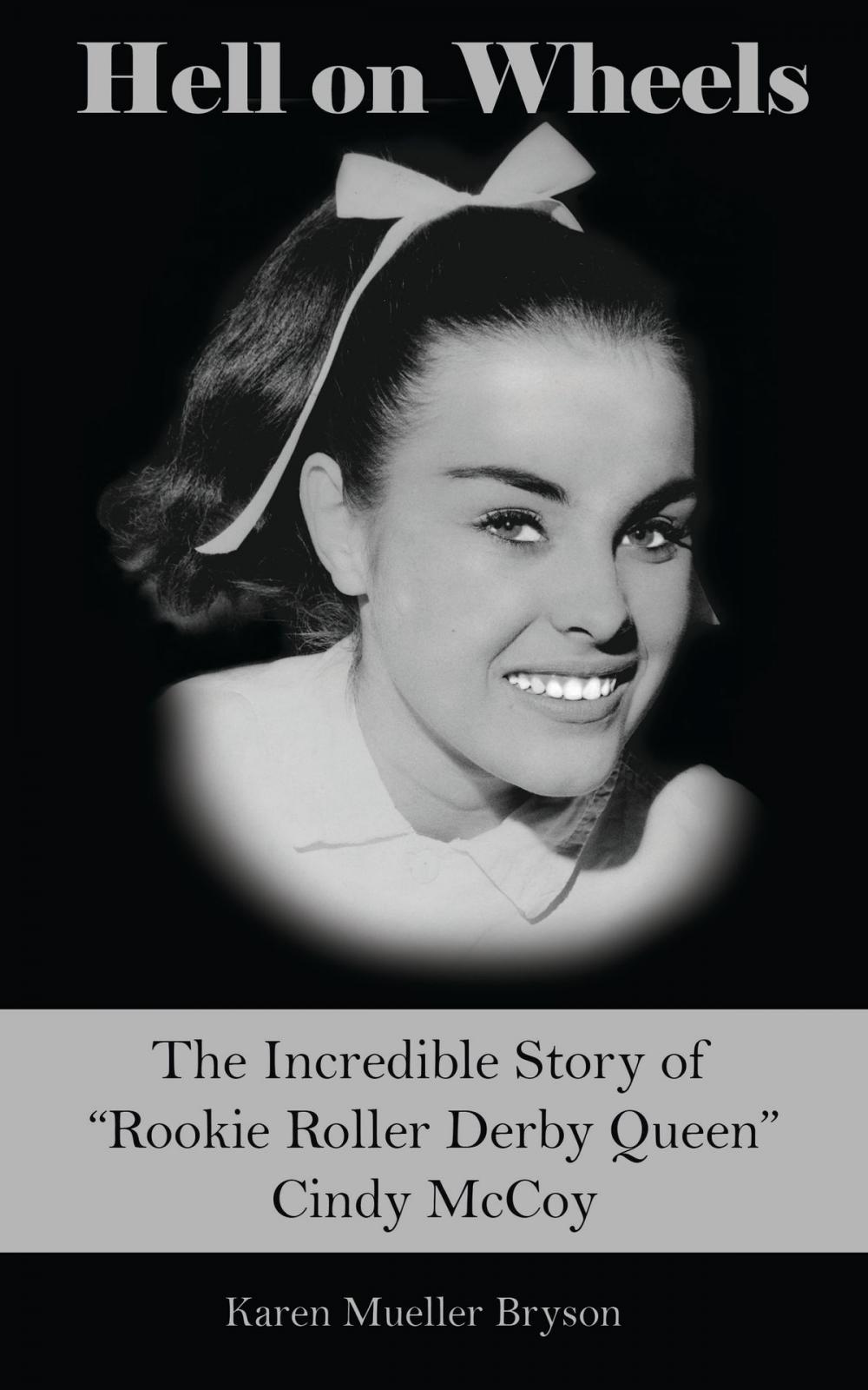 Big bigCover of Hell on Wheels: The Incredible Story of Rookie Roller Derby Queen Cindy McCoy