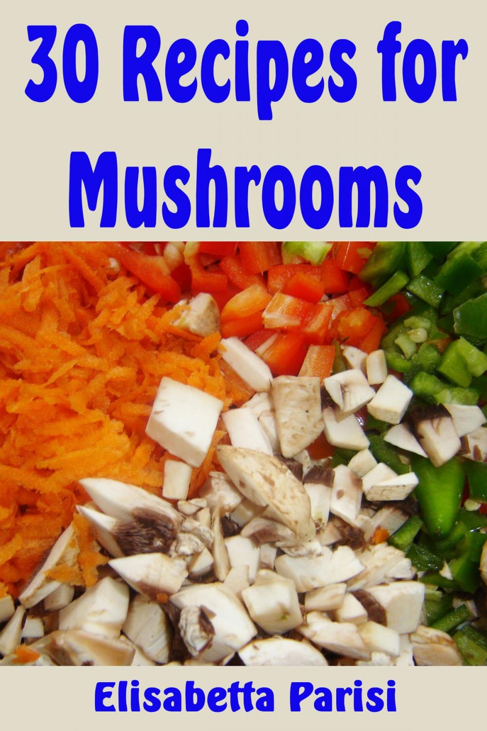 Big bigCover of 30 Recipes for Mushrooms