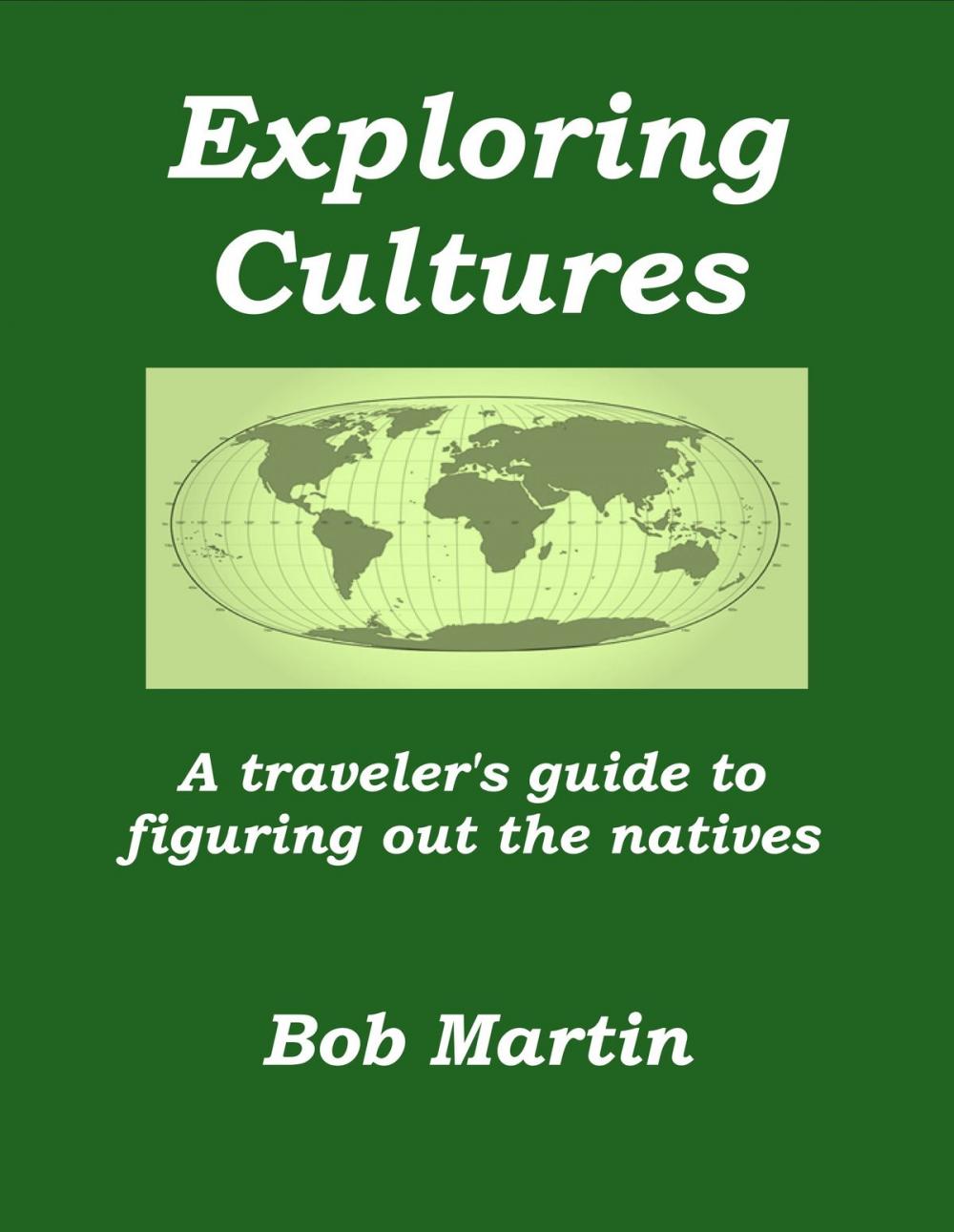 Big bigCover of Exploring Cultures: A Traveler's Guide to Figuring Out the Natives