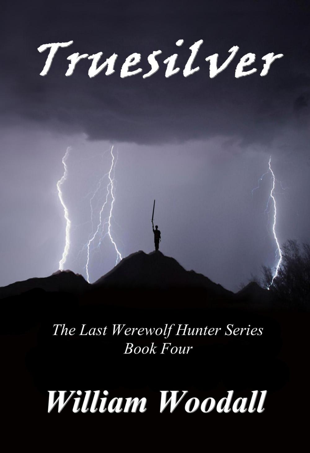 Big bigCover of Truesilver: The Last Werewolf Hunter, Book 4