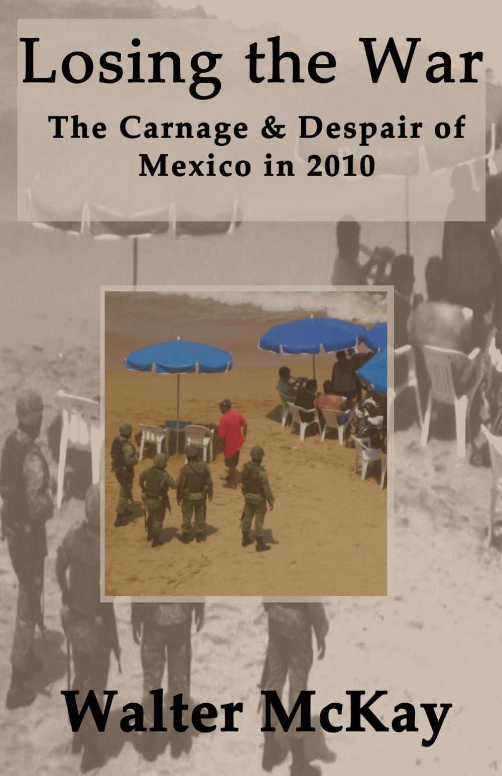 Big bigCover of Losing the War: The Carnage and Despair of Mexico in 2010