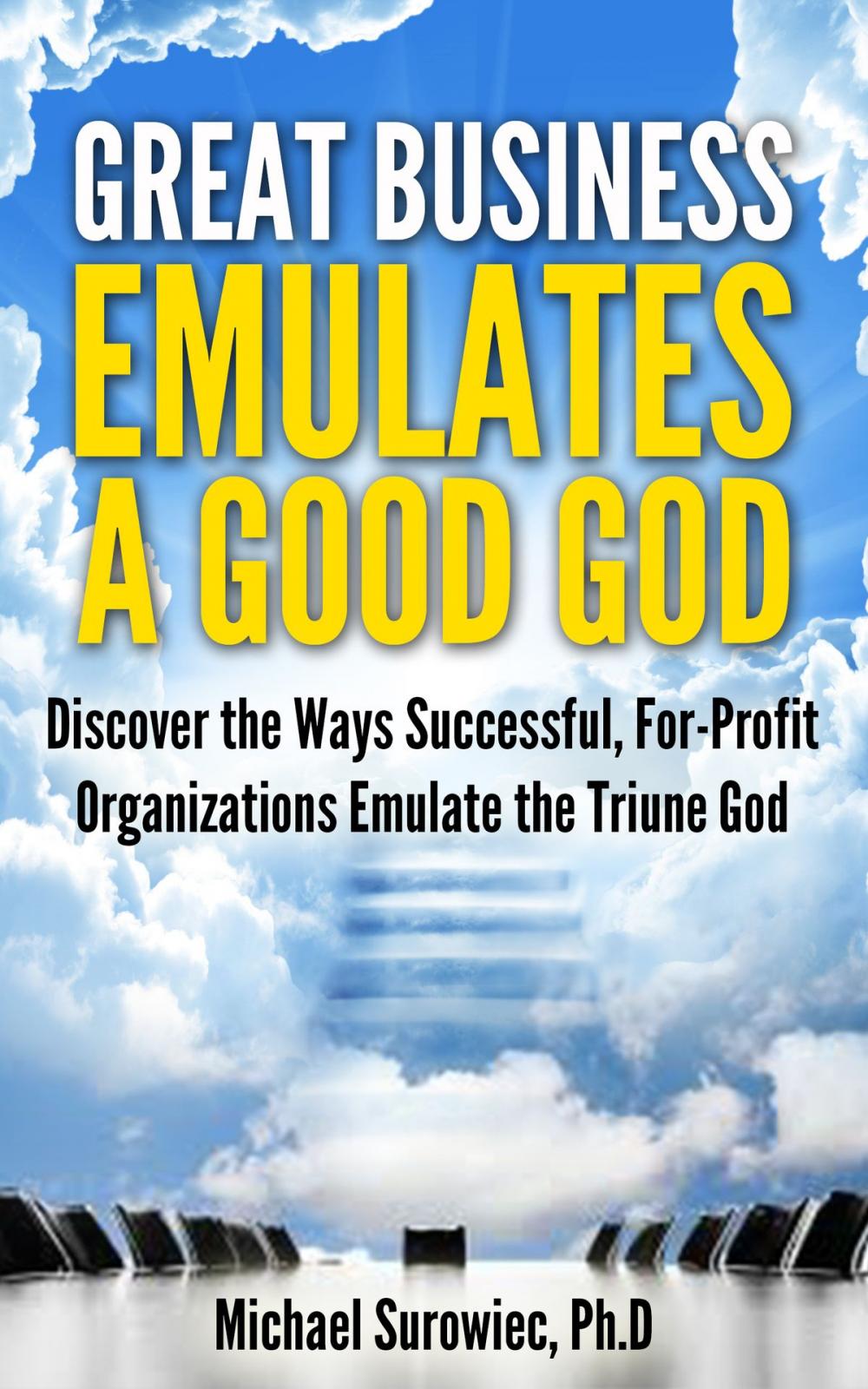 Big bigCover of Great Business Emulates a Good God