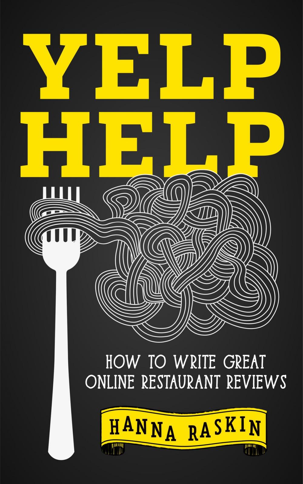 Big bigCover of Yelp Help: How to Write Great Online Restaurant Reviews