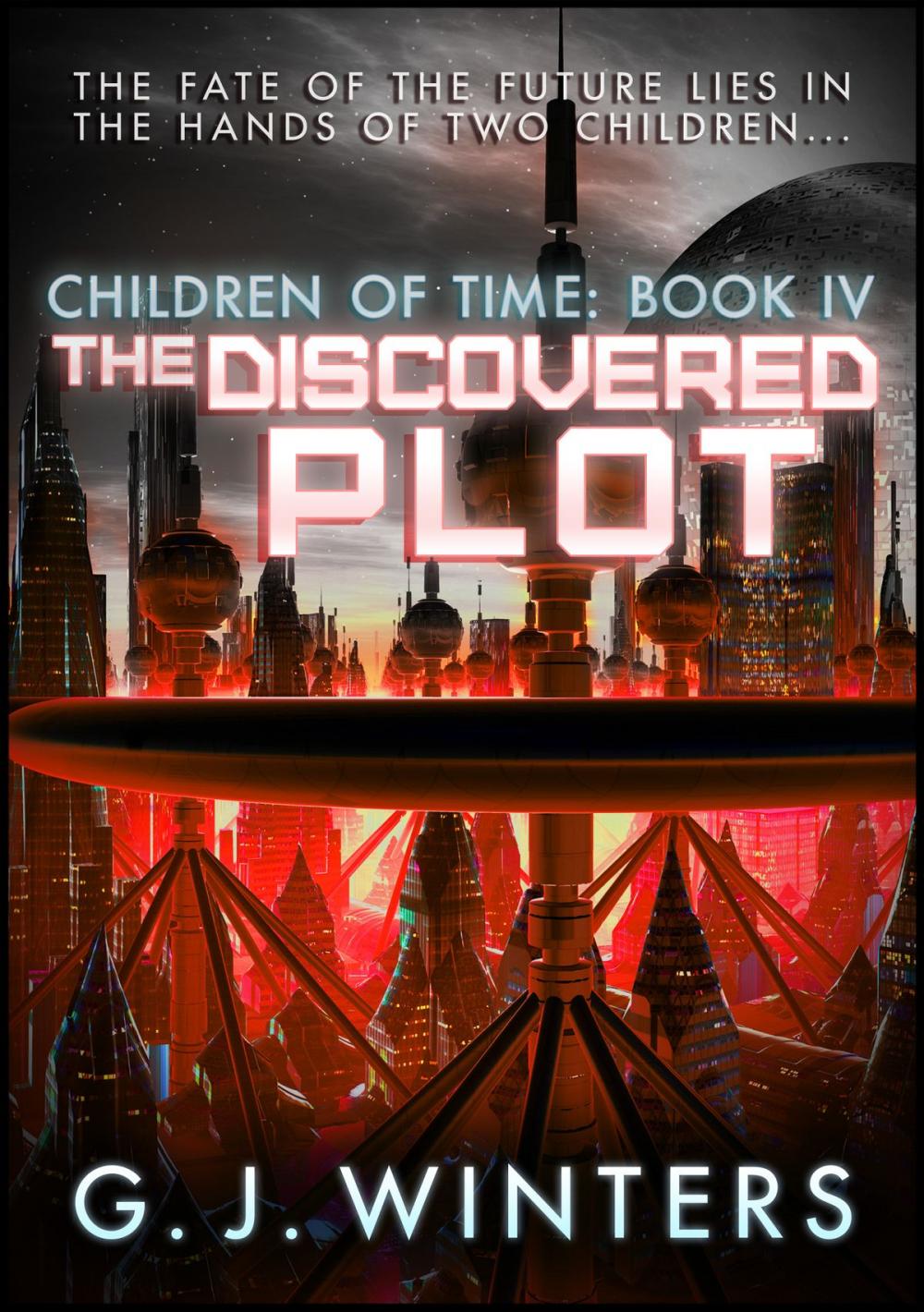 Big bigCover of The Discovered Plot: Children of Time IV