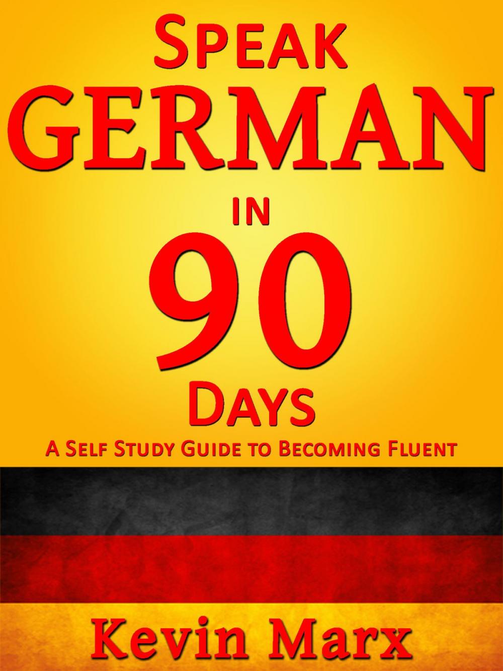 Big bigCover of Speak German in 90 Days: A Self Study Guide to Becoming Fluent