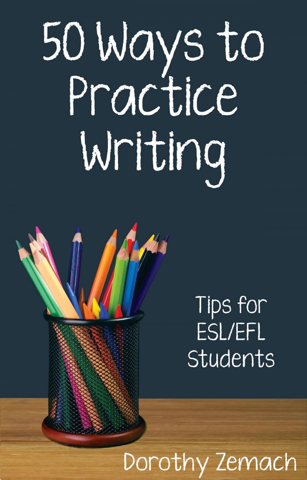 Big bigCover of Fifty Ways to Practice Writing: Tips for ESL/EFL Students