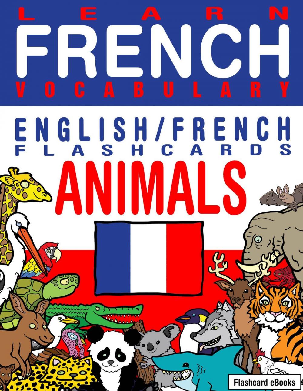 Big bigCover of Learn French Vocabulary: English/French Flashcards - Animals