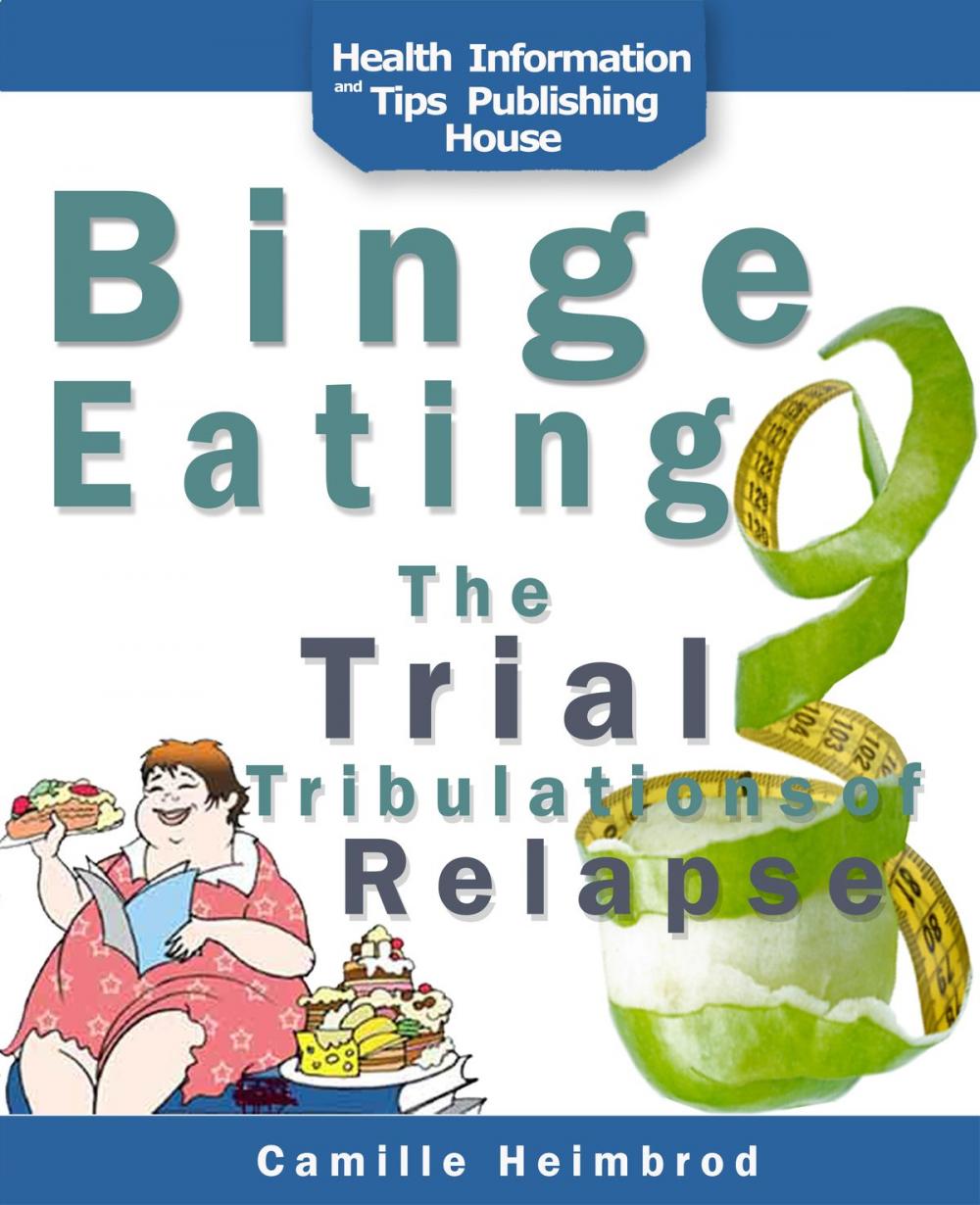 Big bigCover of Binge Eating: The Trials and Tribulations of Relapse