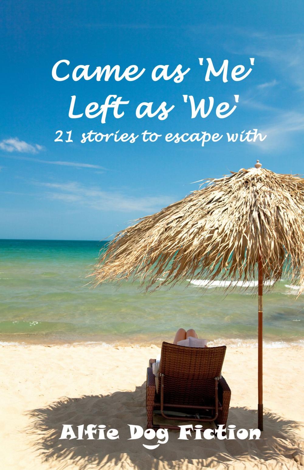 Big bigCover of Came as 'Me', Left as 'We': 21 stories to escape with