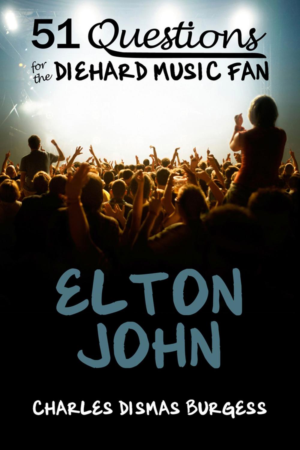 Big bigCover of 51 Questions for the Diehard Music Fan: Elton John