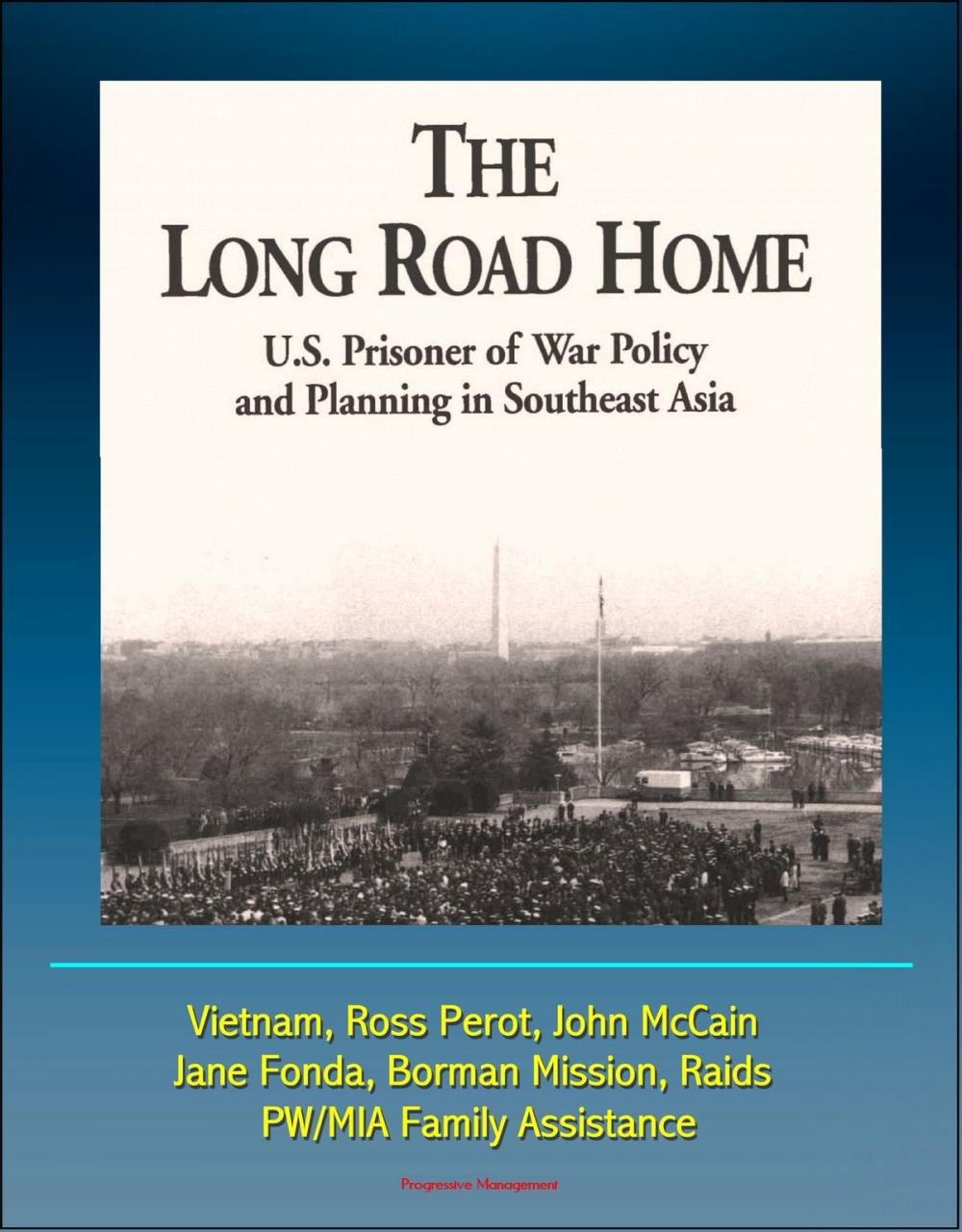 Big bigCover of The Long Road Home: U.S. Prisoner of War Policy and Planning In Southeast Asia - Vietnam, Ross Perot, John McCain, Jane Fonda, Borman Mission, Raids, PW/MIA Family Assistance