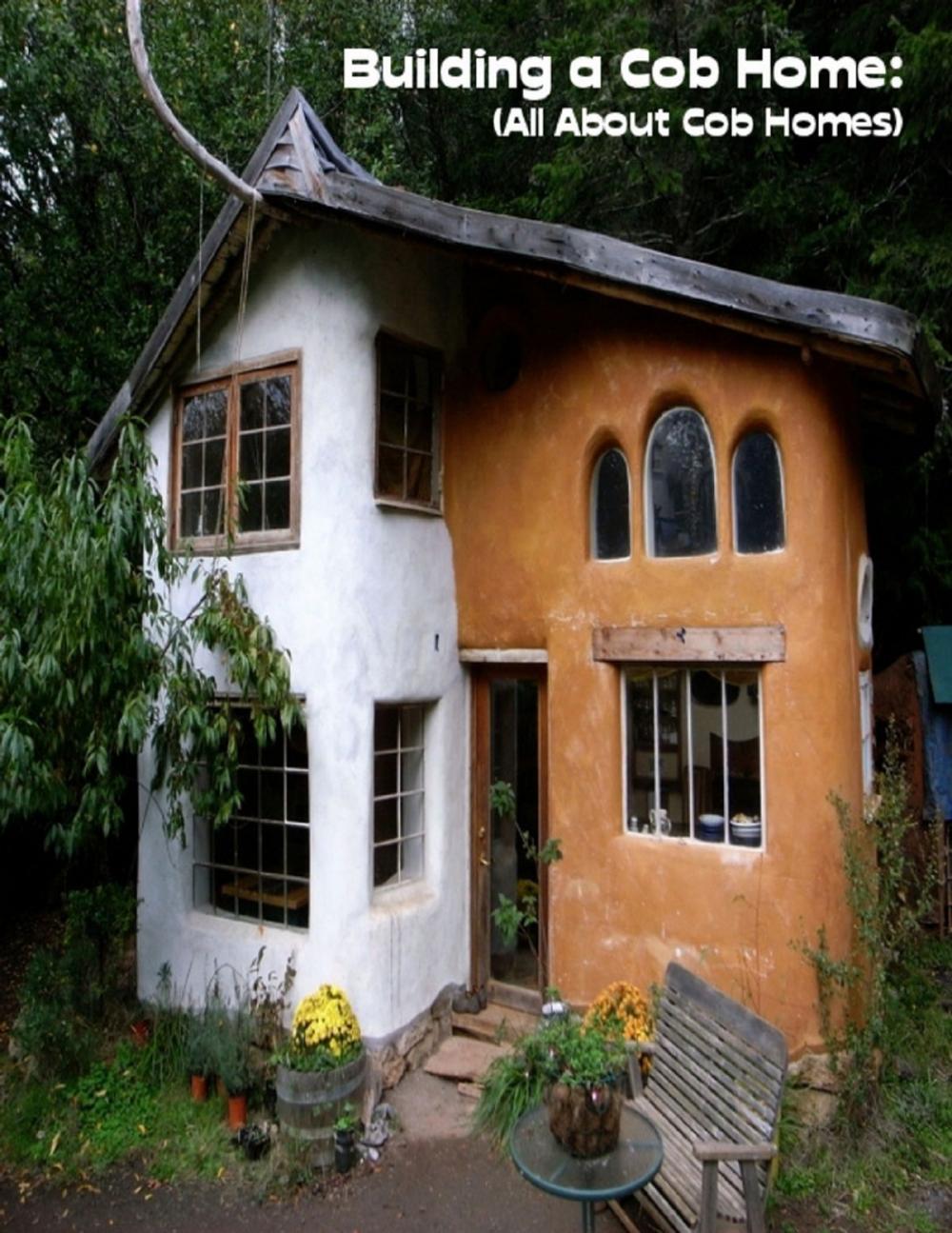 Big bigCover of Building a Cob Home: (All About Cob Homes)