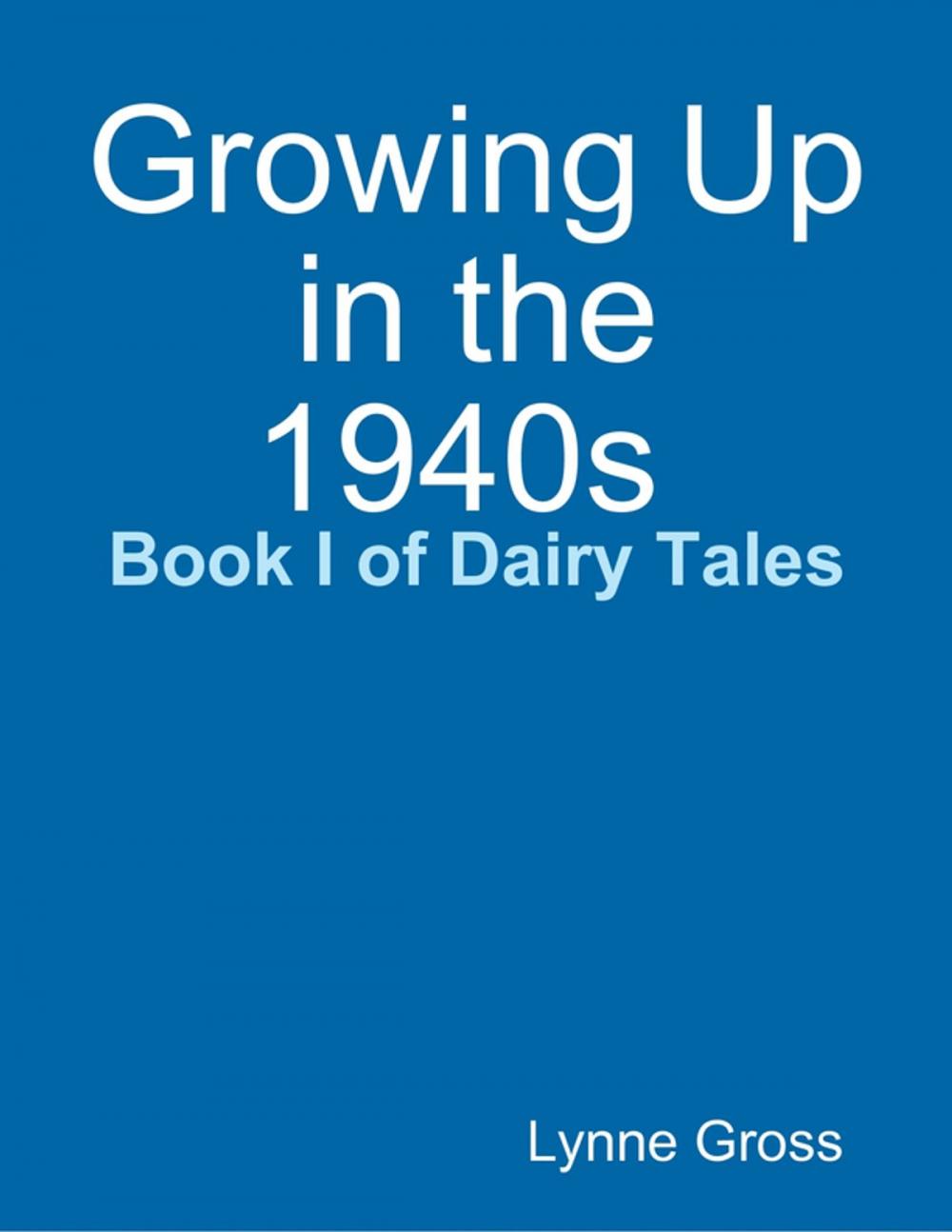 Big bigCover of Growing Up in the 1940s