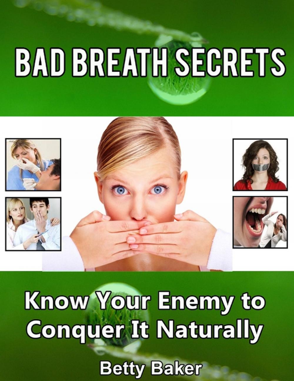 Big bigCover of Bad Breath Secrets: Know Your Enemy to Conquer It Naturally