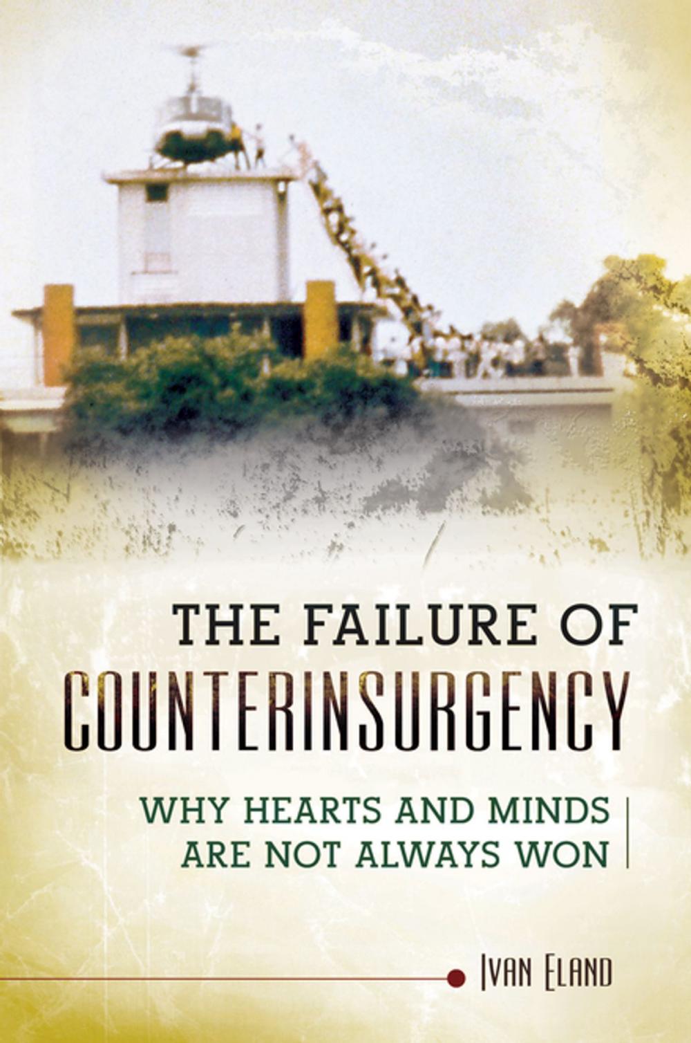 Big bigCover of The Failure of Counterinsurgency: Why Hearts and Minds Are Seldom Won