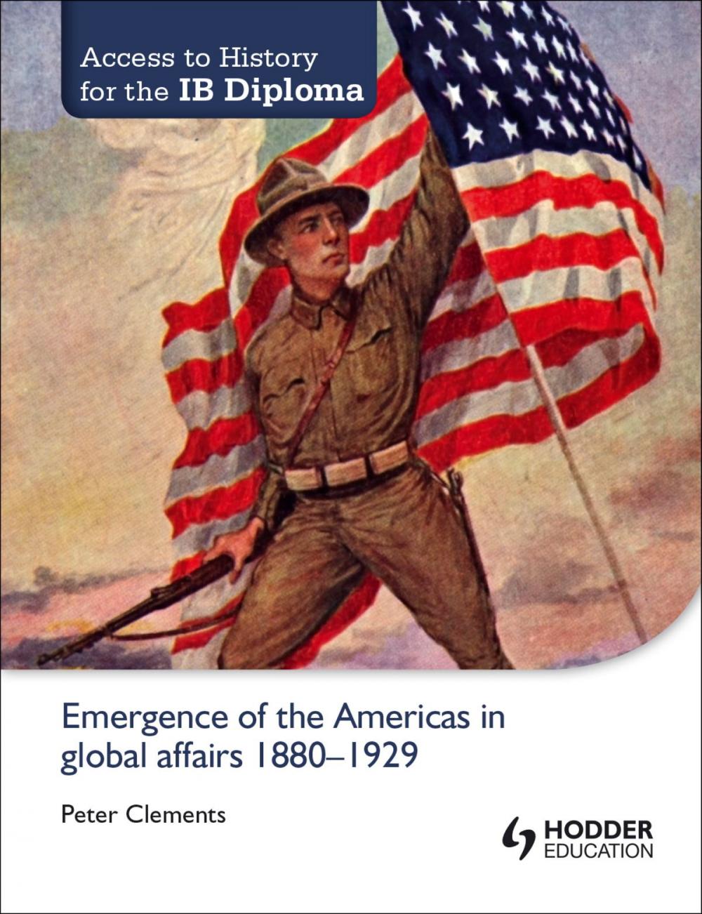 Big bigCover of Access to History for the IB Diploma: Emergence of the Americas in global affairs 1880-1929