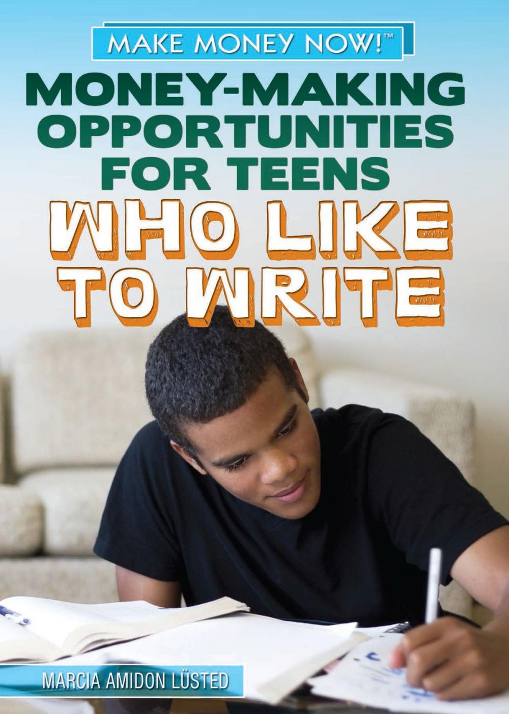 Big bigCover of Money-Making Opportunities for Teens Who Like to Write