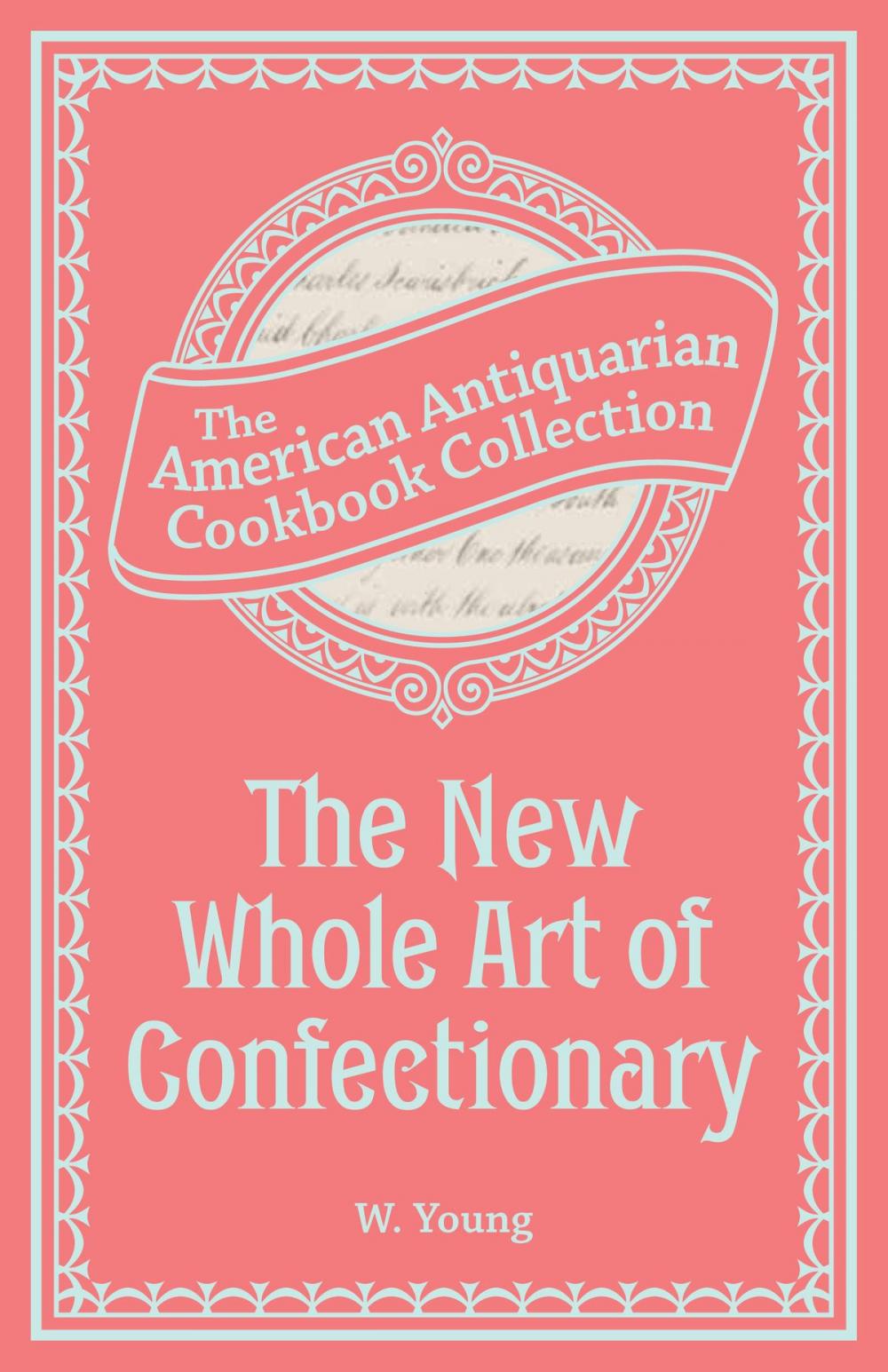 Big bigCover of The New Whole Art of Confectionary