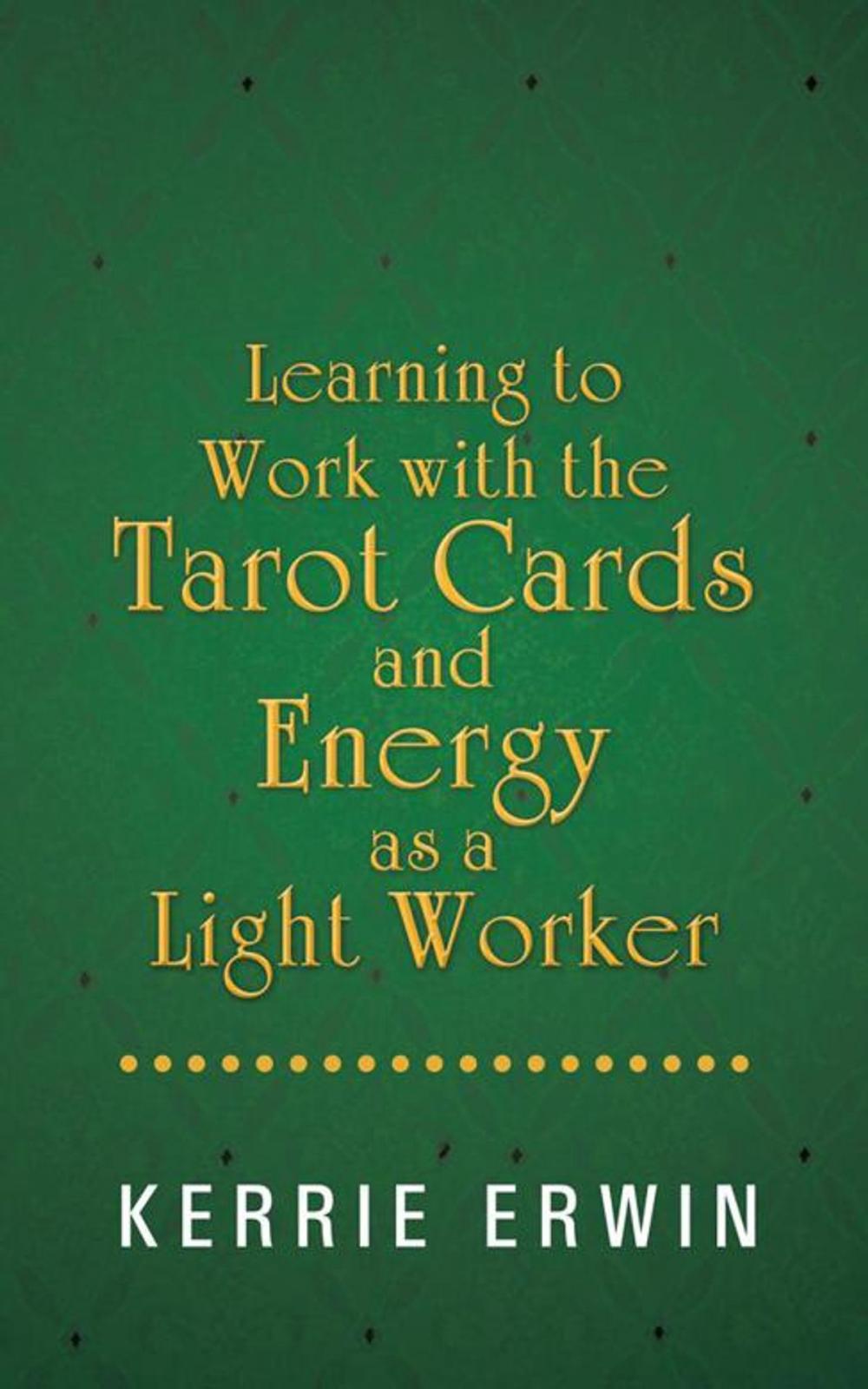 Big bigCover of Learning to Work with the Tarot Cards and Energy as a Light Worker