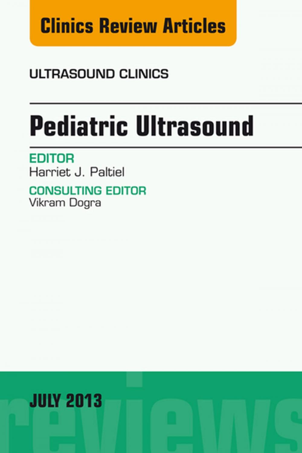 Big bigCover of Pediatric Ultrasound, An Issue of Ultrasound Clinics, E-Book