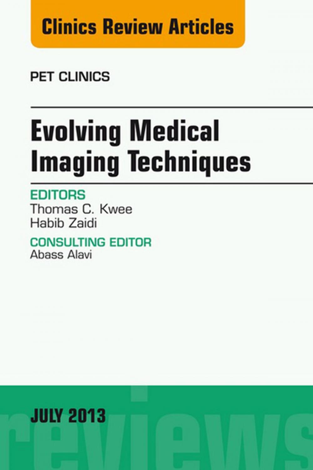 Big bigCover of Evolving Medical Imaging Techniques, An Issue of PET Clinics, E-Book