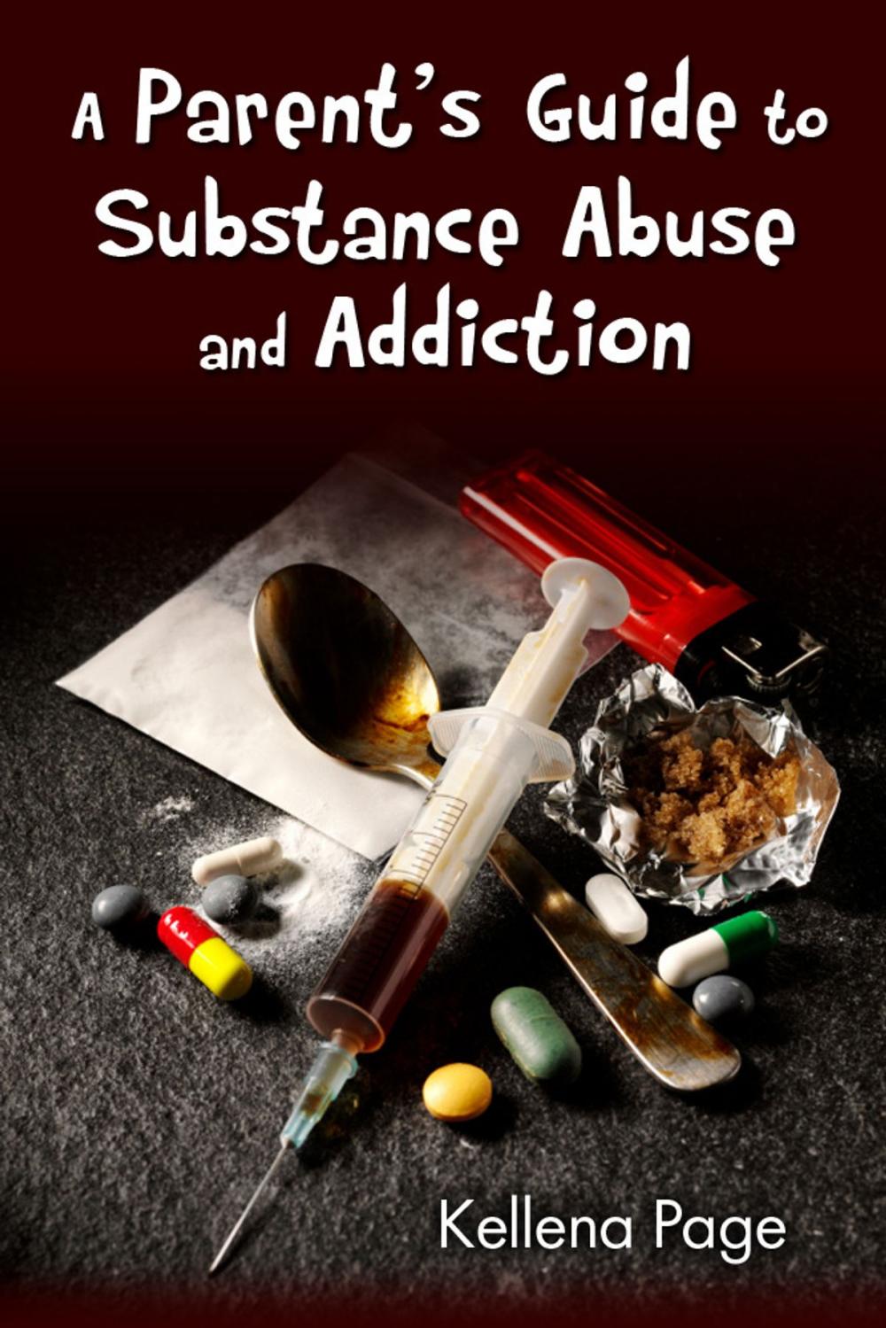 Big bigCover of A Parent's Guide to Substance Abuse and Addiction