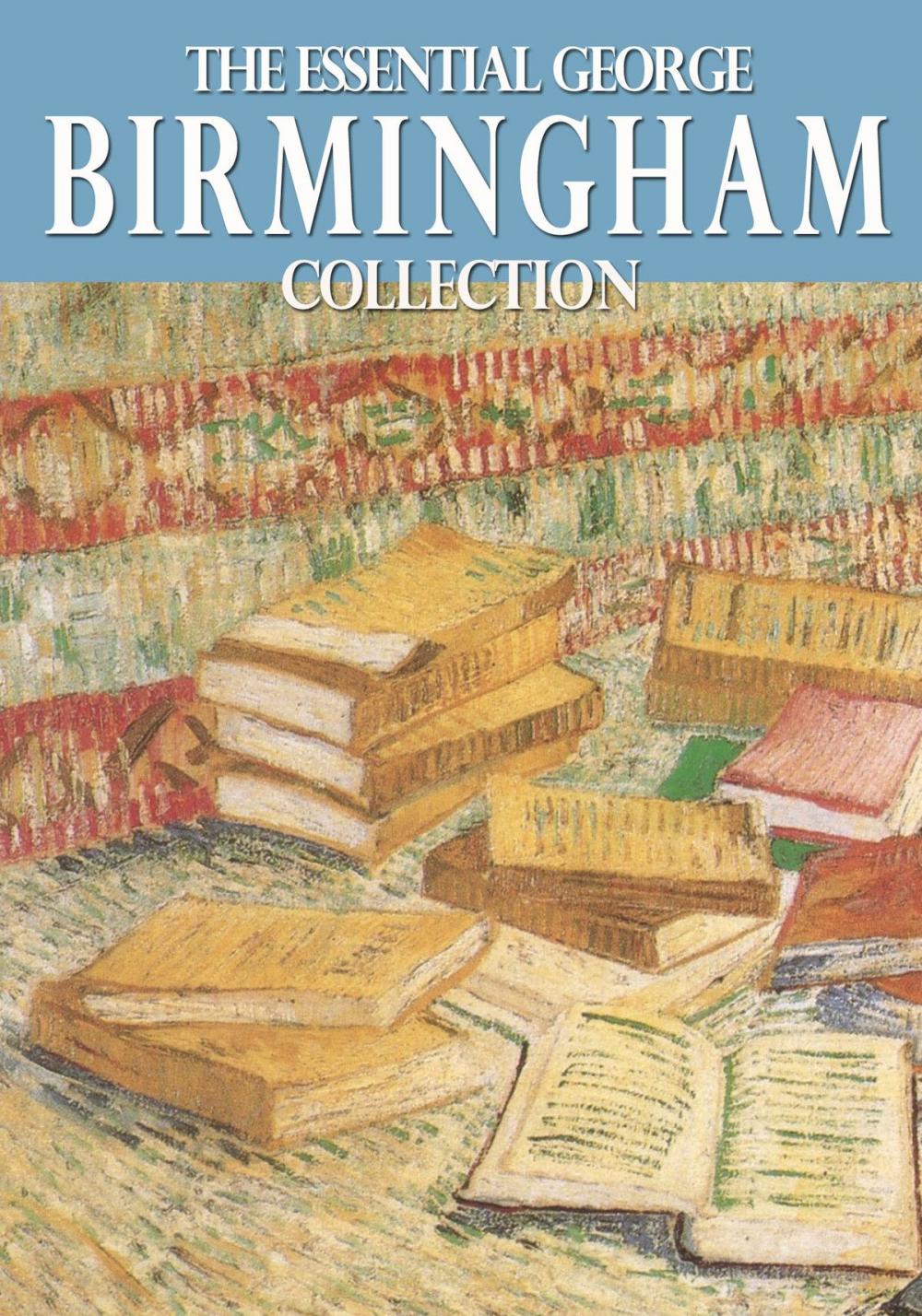 Big bigCover of The Essential George Birmingham Collection