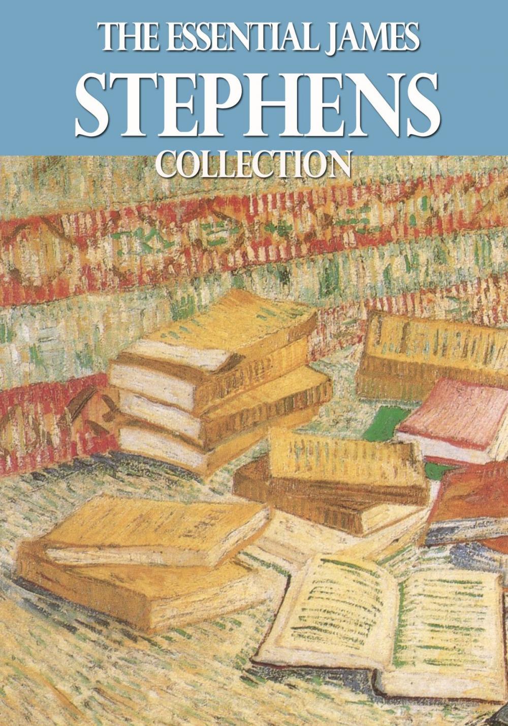 Big bigCover of The Essential James Stephens Collection