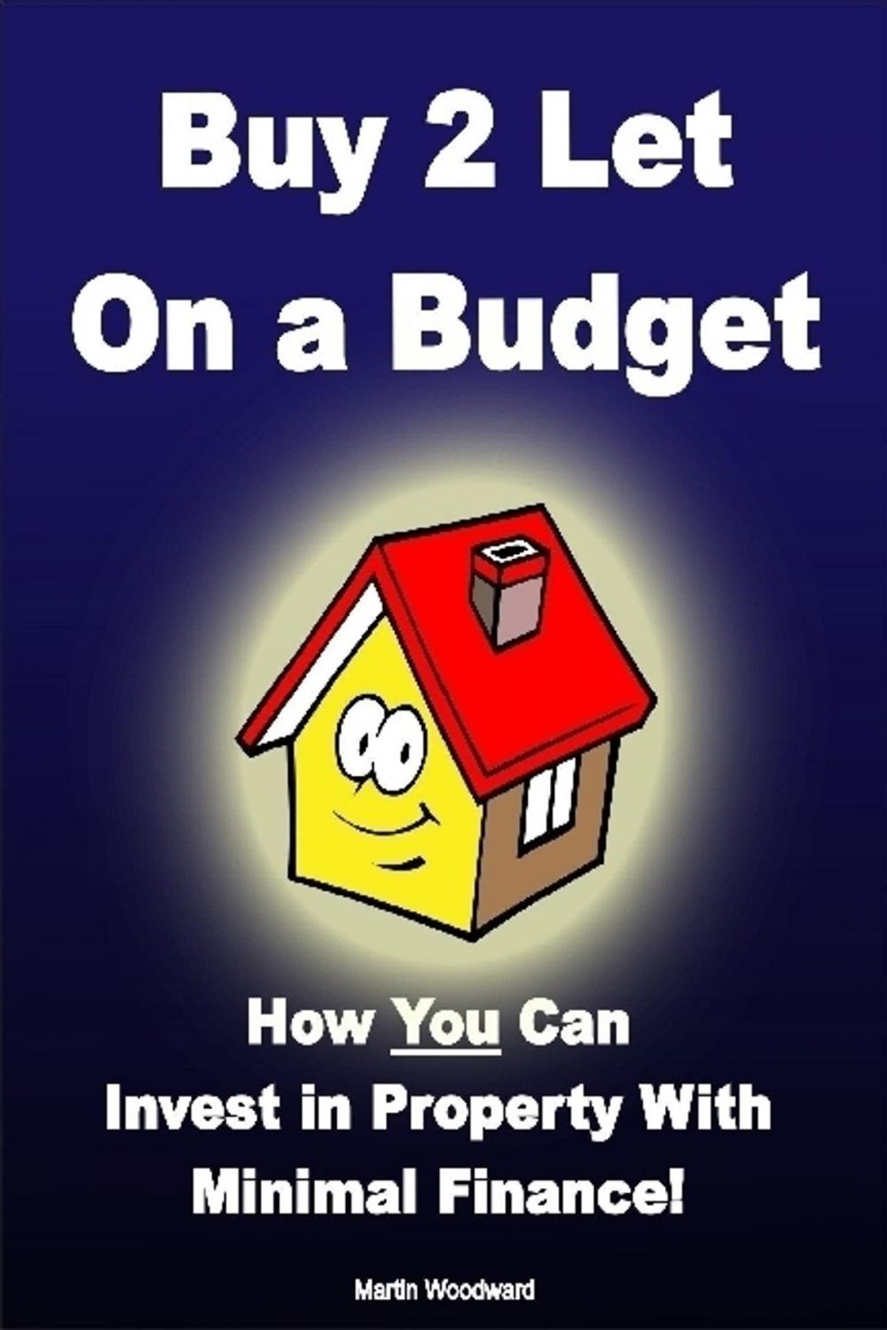 Big bigCover of Buy to Let on a Budget - How You Can Invest in Property With Minimal Finance!