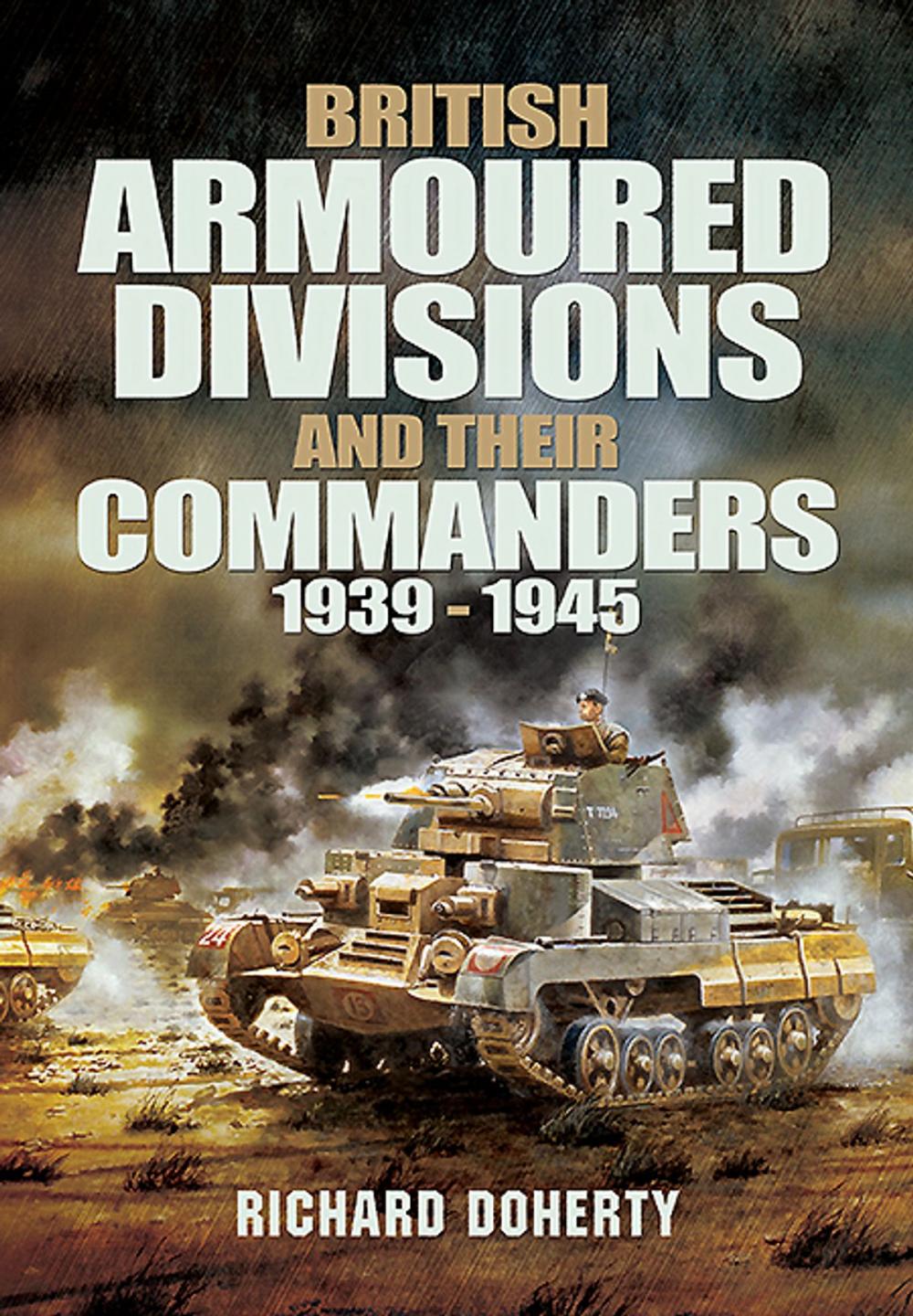 Big bigCover of British Armoured Divisions and their Commanders, 1939-1945